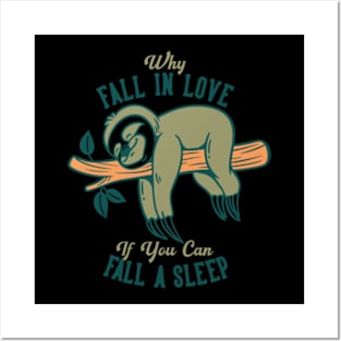 vintage slogan typography why fall in love if you can fall a sleep slow lorises sleep on tree trunks Posters and Art